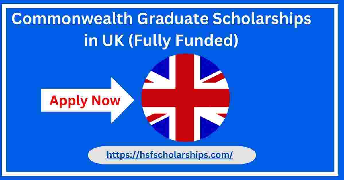 Commonwealth Graduate Scholarships 2025 in UK (Fully Funded)