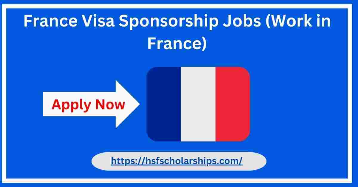 France Visa Sponsorship Jobs 2025 (Work in France)